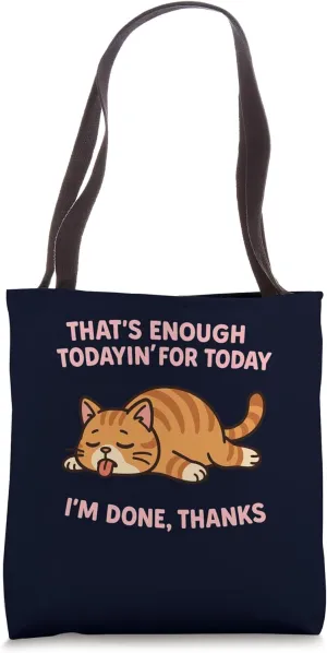 Funny Tired Cat I'm Done Thanks Work Humor Sarcastic Tote Bag