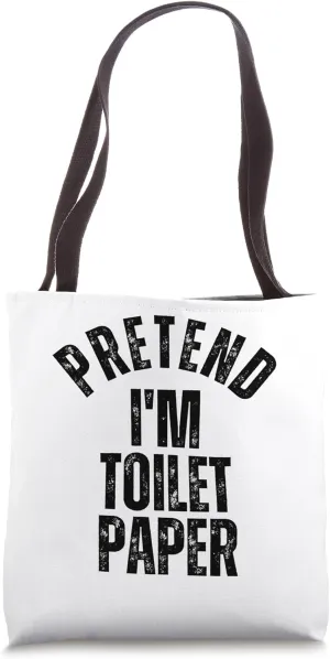 Pretend I'm Toilet Paper Funny Matching Halloween Tote Bag